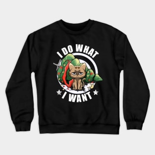 I Do What I Want Funny Cat Dad Cat Moms Christmas Cat Lovers Crewneck Sweatshirt